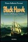Pietro Ballerini Puviani - Black Hawk. Caccia nell'Oceano Indiano