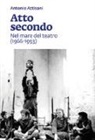 Antonio Attisani - Atto secondo. Nel mare del teatro (1966-1993)
