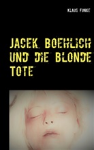 Klaus Funke - Jacek Boehlich und die blonde Tote