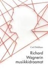 Carl Dahlhaus - Richard Wagnerin musiikkidraamat
