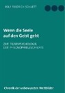 Rolf Friedrich Schuett - Wenn die Seele auf den Geist geht