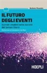 Barbara Maussier - Il futuro degli eventi. Scenari creativi nella società del tempo libero