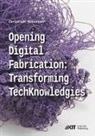 Christoph Schneider - Opening digital fabrication: transforming TechKnowledgies