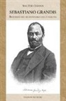 Walter Cesana - Sebastiano Grandis. Biografia nel bicentenario della nascita