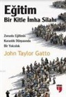 John Taylor Gatto - Egitim Bir Kitle Imha Silahi