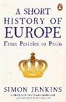 Simon Jenkins - A Short History of Europe