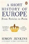 Simon Jenkins - A Short History of Europe
