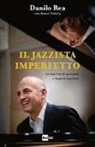 Danilo Rea, Marco Videtta - Il jazzista imperfetto
