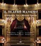 Paola Barbera, Ivana Bruno, Giovanni Fatta, Massimiliano Marafon Pecoraro, Floriana Tessitore, M. C. Di Natale - Il Teatro Massimo. Architettura, arte e musica a Palermo. Ediz. italiana e inglese