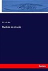 John Ruskin - Ruskin on music