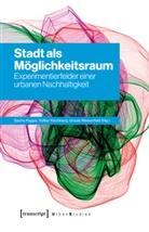 Sacha Kagan, Volke Kirchberg, Volker Kirchberg, Urs Weisenfeld, Ursula Weisenfeld - Stadt als Möglichkeitsraum