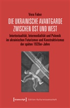 Vera Faber - Die ukrainische Avantgarde zwischen Ost und West