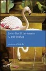 Joris-Karl Huysmans - A ritroso