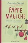 Carmela Cipriani, A. Agliardi - Pappe magiche. Ricette, favole e altri incantesimi per stuzzicare l'appetito dei piccoli