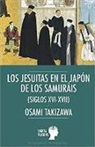 Osami Takizawa - Los jesuitas en el Japón de los samuráis, siglos XVI-XVII