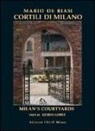 Guido Lopez, R. Cordani - Cortili di Milano. Ediz. italiana e inglese
