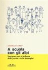 Antonella Capetti - A scuola con gli albi. Insegnare con la bellezza delle parole e delle immagini