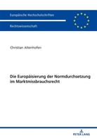 Christian Altenhofen - Die Europäisierung der Normdurchsetzung im Marktmissbrauchsrecht