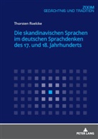 Thorsten Roelcke - Die skandinavischen Sprachen im deutschen Sprachdenken des 17. und 18. Jahrhunderts