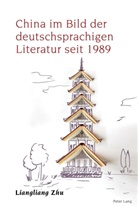 Liangliang Zhu, Alexandra Lloyd, Benedict Schofield, Robert Vilain - China im Bild der deutschsprachigen Literatur seit 1989