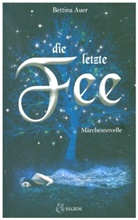 Bettina Auer - Die letzte Fee