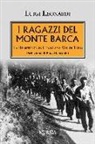 Luigi Leonardi - I ragazzi del Monte Barca. La Resistenza in Lunigiana-Val di Taro