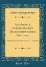 Arthur Schopenhauer - Aus Arthur Schopenhauer's Handschriftlichem Nachlass