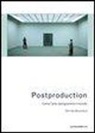Nicolas Bourriaud - Postproduction. Come l'arte riprogramma il mondo
