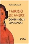 Marianna Marrucci - Fabrizio De André. Donne pensate come amore