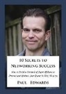Paul Edwards - 10 Secrets to Networking Success: How to Build a Network of Super Affiliates That Endorse and Refer Your Brand in Only 90 Days