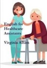 Virginia Allum - English for Healthcare Assistants