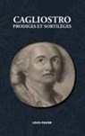 Louis Figuier - Cagliostro, Prodiges Et Sortilèges