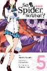 Okina Baba, Asahiro Kakashi, Okina Baba, Bianca Pistillo - So I'm a Spider, So What?, Vol. 5 (manga)