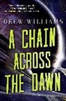 Drew Williams - A Chain Across the Dawn