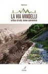 Giulio Ferrari - La Via Vandelli. Antica strada, nuovo cammino