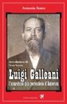 Antonio Senta - Luigi Galleani. L'anarchico più pericoloso d'America