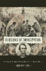 Joseph P. Reidy - Illusions of Emancipation