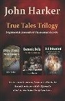 John Harker - True Tales Trilogy: Nightmarish Accounts of Paranormal Activity
