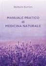 Barbara Burroni - Manuale pratico di medicina naturale
