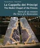 Vincenzo Vaccaro, Franco Vestri - La cappella dei principi. Storia di un restauro-The Medici Chapel of the princes. The story of restoration
