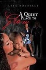 Lysa Rochelle - A Quiet Place to Grow