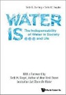 Seth B Darling, Seth B Darling, Seth B Darling &amp; Seth W Snyder, Seth W Snyder, Seth W Snyder - Water Is...: The Indispensability Of Water In Society And Life