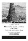 Guglielmo Adilardi - Massoneria, società e politica (1717-2017). Profilo storico dalla fondazione ad oggi