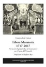 Gianmichele Galassi - Libera Muratoria 1717-2017. Tre secoli di grandi idee ed innovazioni per il bene dell'Umanità