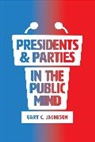Gary Jacobson, Gary C. Jacobson, Jacobson Gary C. - Presidents and Parties in the Public Mind