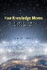 John Krige, John Krige, Krige John - How Knowledge Moves