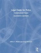 Craig Hemmens, Craig (Washington State University Hemmens, Hemmens Craig, Jeffery T. Walker, Jeffery T. (University of Arkansas At Litt Walker, Jeffery T. (University of Arkansas at Little Rock Walker... - Legal Guide for Police