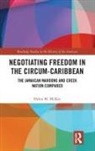Helen Mckee, Helen M. McKee - Negotiating Freedom in the Circum-Caribbean