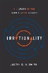 Justin E. H. Smith, Justin Smith-Ruiu - Irrationality