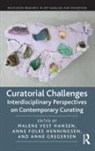 Anne Gregersen, Malene Vest Hansen, Malene Vest (University of Copenhagen Hansen, Malene Vest Folke Henningsen Hansen, Malene Vest Henningsen Hansen, Anne Folke Henningsen... - Curatorial Challenges